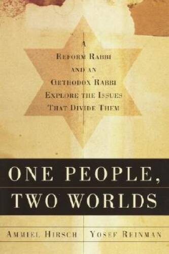 One People, Two Worlds: A Reform Rabbi and an Orthodox Rabbi Explore – VERY GOOD
