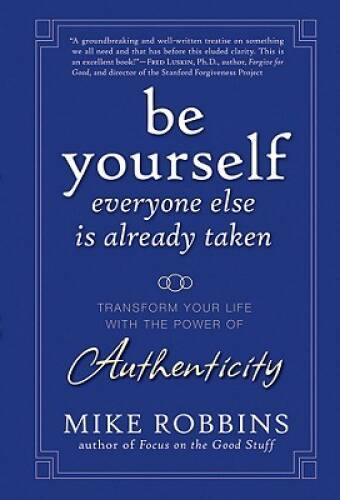 Be Yourself, Everyone Else is Already Taken: Transform Your Life with the – GOOD
