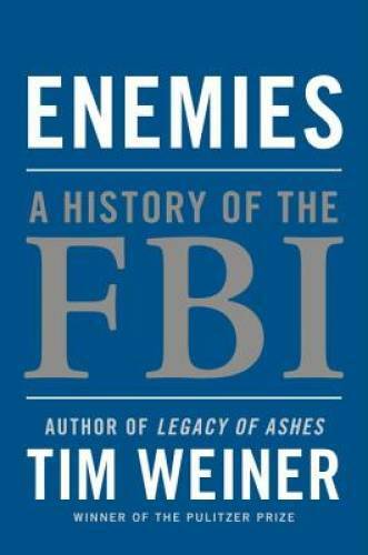 Enemies: A History of the FBI – Hardcover By Weiner, Tim – GOOD