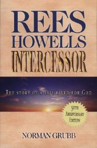 Rees Howells, Intercessor by Grubb, Norman Percy