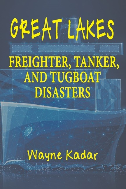 Great Lakes Freighter, Tanker, And Tugboat Disasters