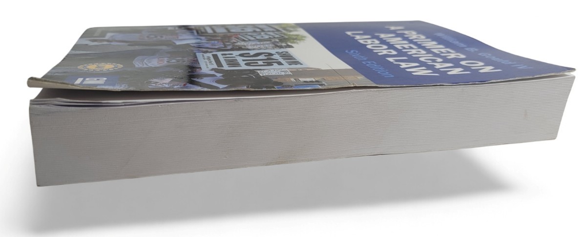 A Primer on American Labor Law William B. Gould IV Sixth Edition 2019