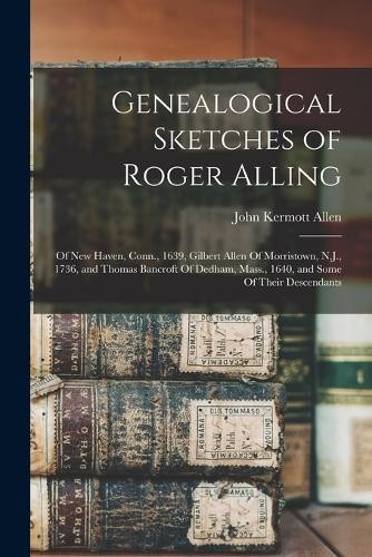 John Kermott Allen Genealogical Sketches of Roger Alling (Paperback) (UK IMPORT)