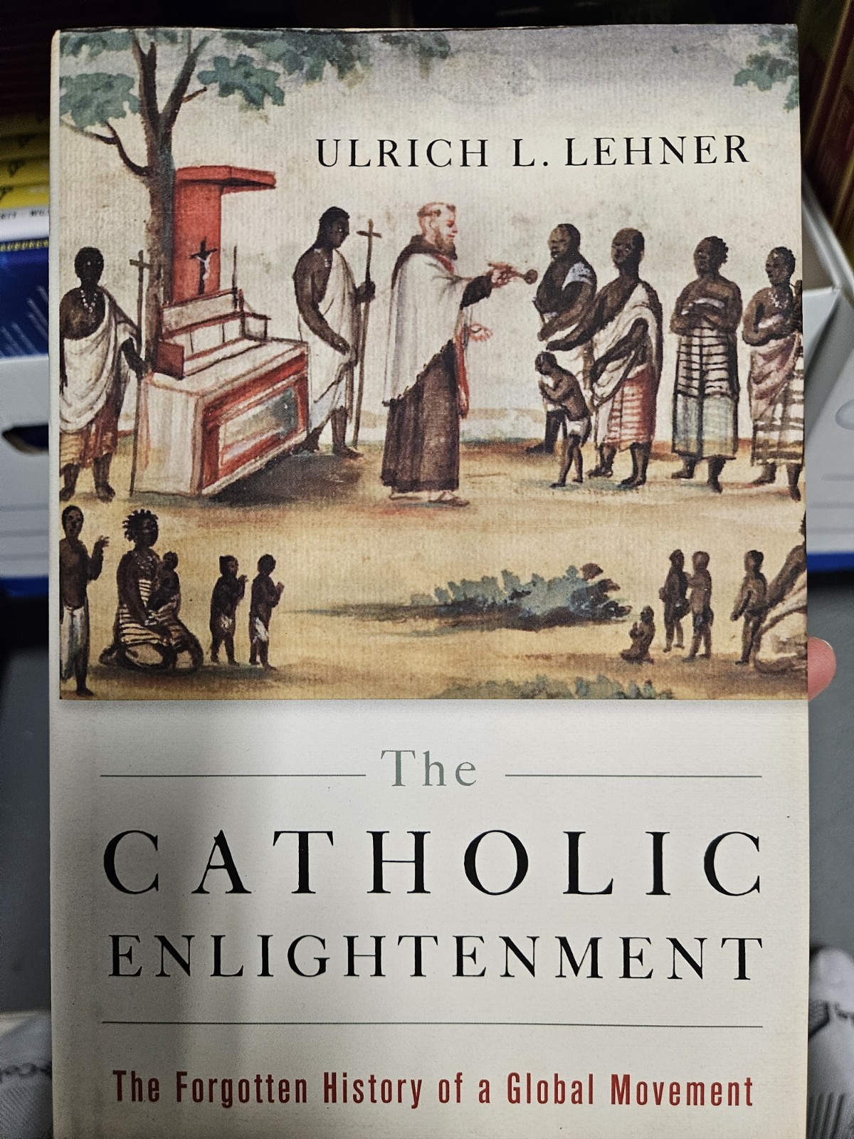 The Catholic Enlightenment: The Forgotten History of a Global Movement by Lehne