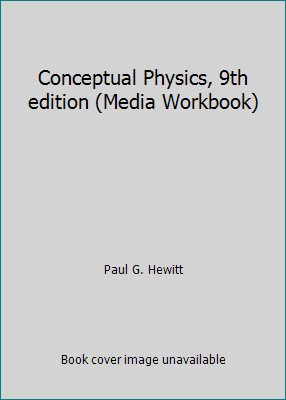 Conceptual Physics, 9th edition (Media Workbook) by Paul G. Hewitt