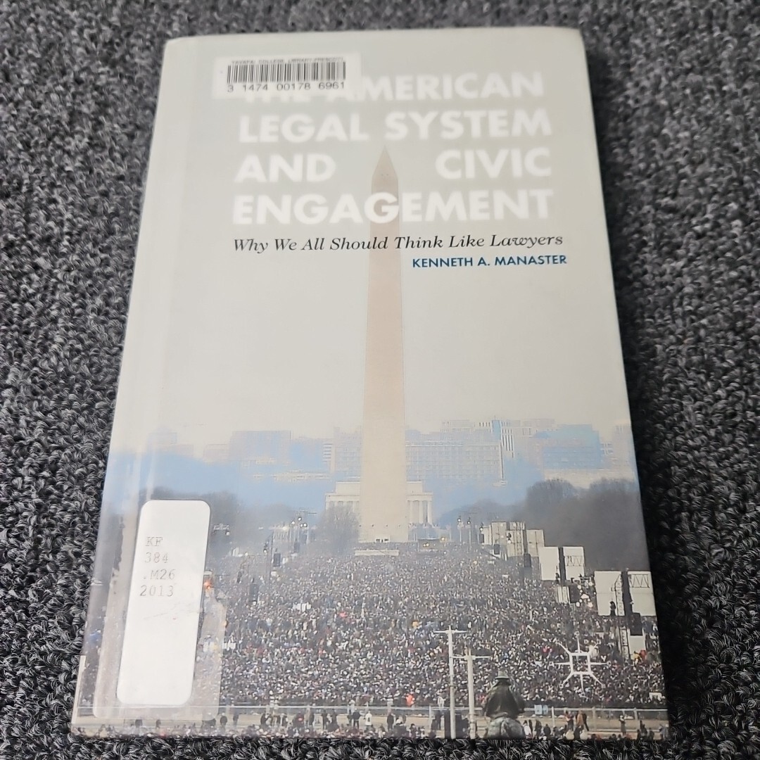 THE AMERICAN LEGAL SYSTEM AND CIVIC ENGAGEMENT: WHY WE ALL By Kenneth Manaster