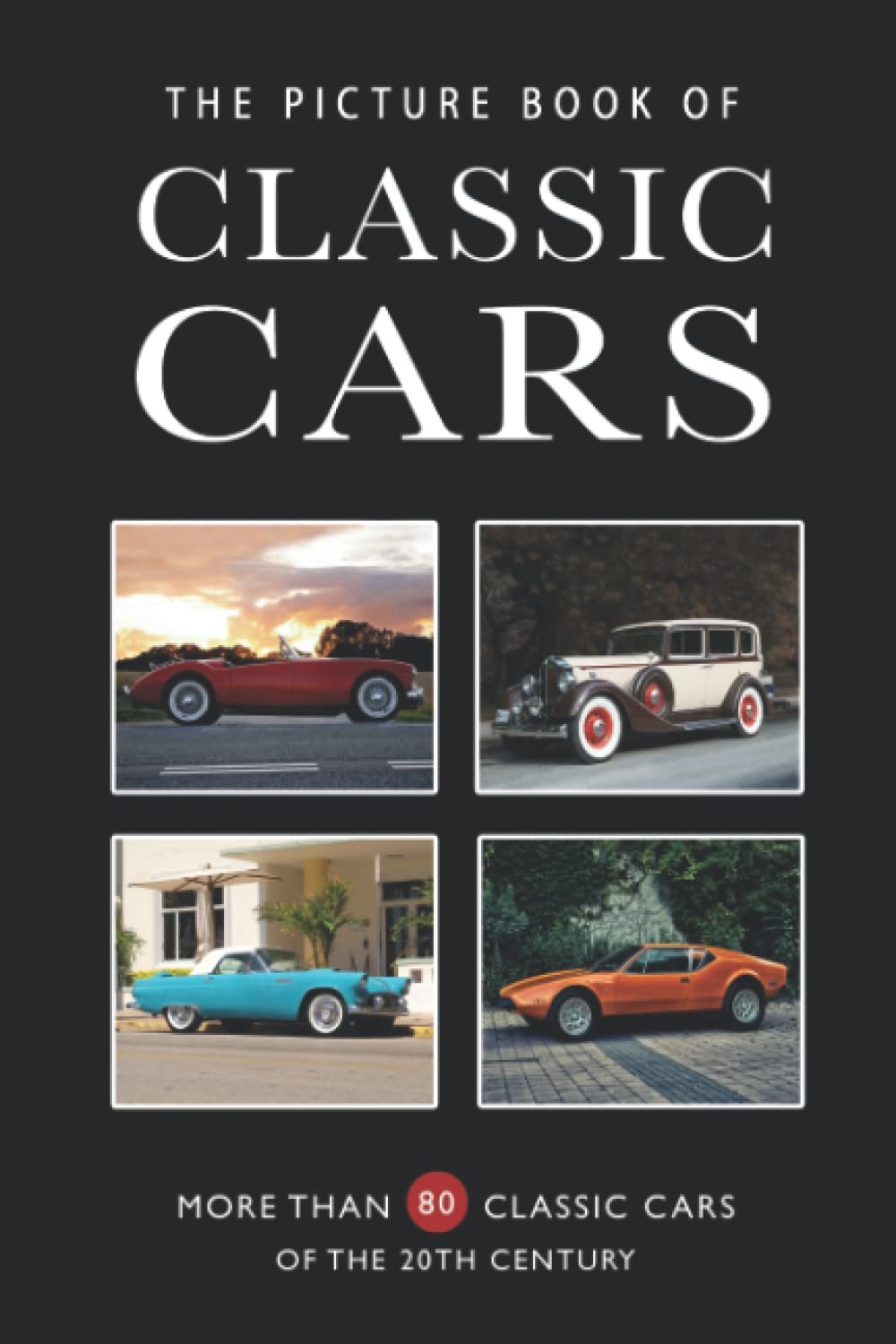 The Picture Book of Classic Cars: More Than 80 Classic Cars of the 20th Cent…