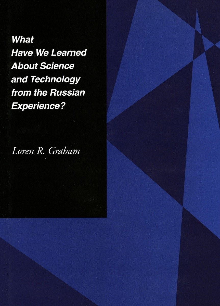 What Have We Learned About Science and Technology from the Russian Experienc…