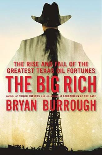 The Big Rich: The Rise and Fall of the Greatest Texas Oil Fortunes – GOOD