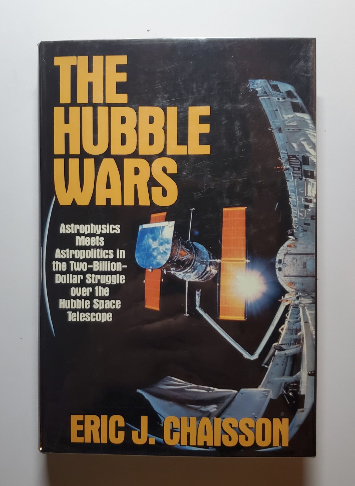 The Hubble Wars – Astrophysics Meets Astropolitics by Eric J. Chaisson (1994 HC)