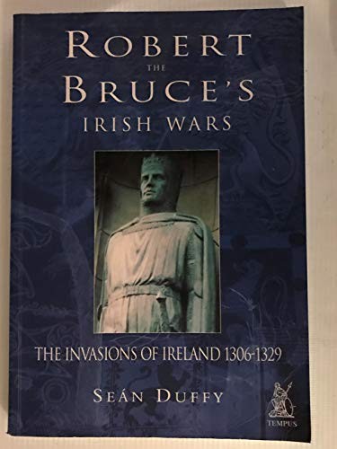 Robert the Bruce’s Irish Wars: The Invasi… by Duffy, Sean Paperback / softback