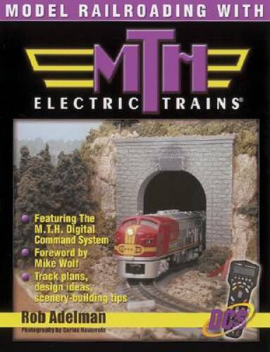 Model Railroading With MTH Electric Trains – Paperback By Rob Adelman – GOOD