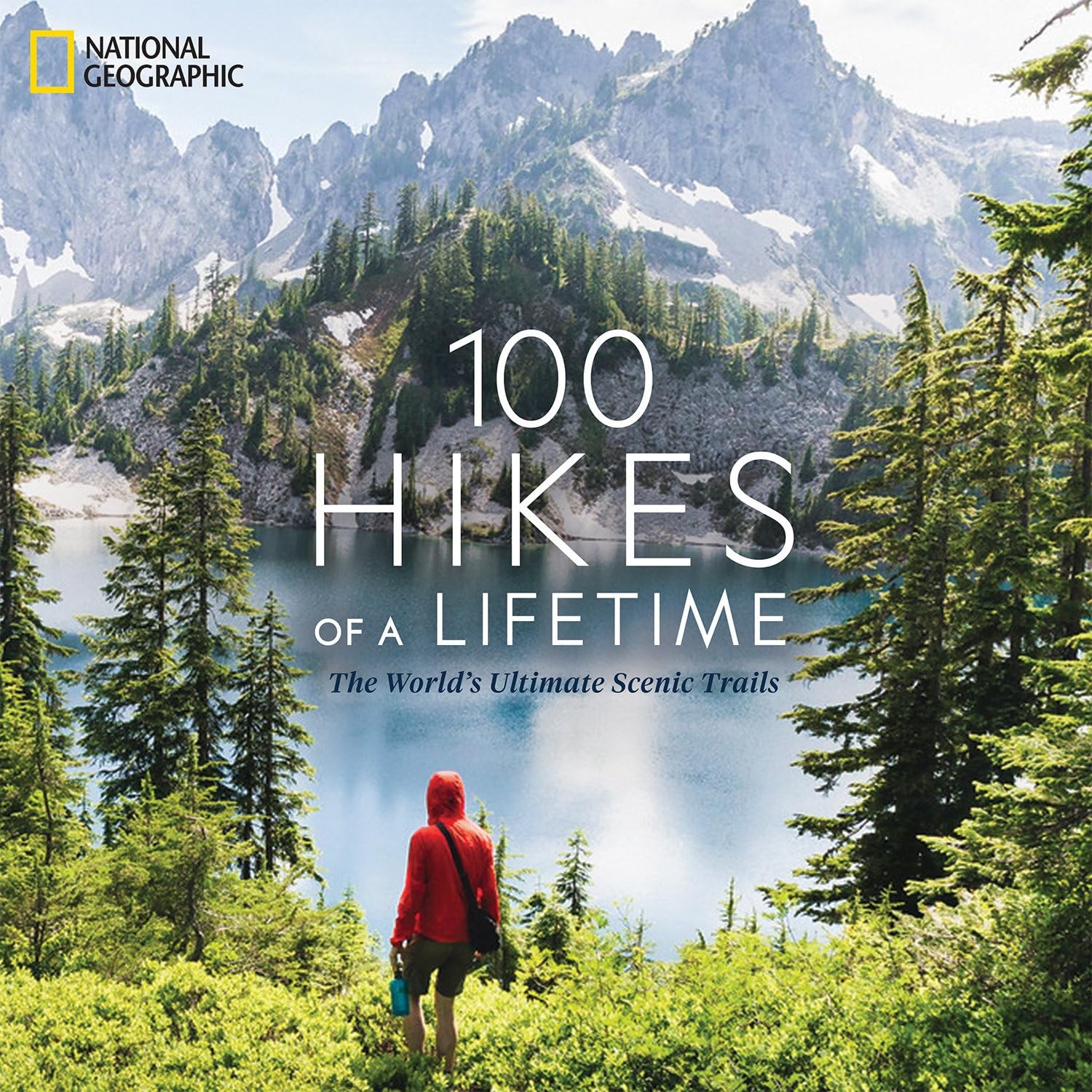 100 Hikes of a Lifetime: The World’s Ultimate Scenic Trails by Kate Siber