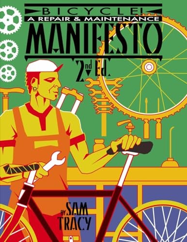 Bicycle!: A Repair & Maintenance Manifesto by Tracy, Sam