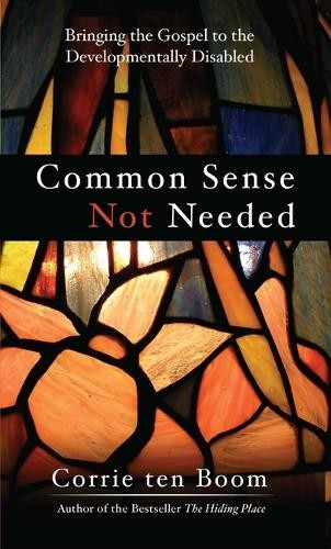 Corrie Ten Boom Common Sense Not Needed (Paperback)
