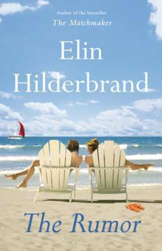 The Rumor: A Novel – Hardcover By Hilderbrand, Elin – GOOD