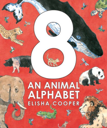 8: An Animal Alphabet – Hardcover By Cooper, Elisha – GOOD