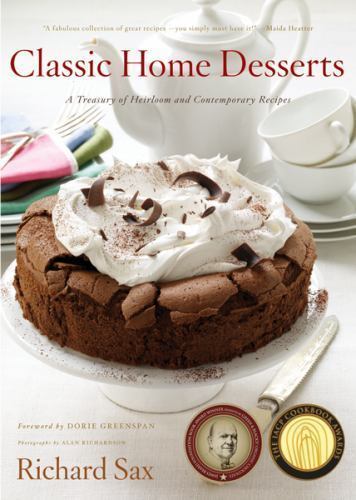 Classic Home Desserts: A Treasury of Heirloom and Contemporary Recipes, Sax, Ric