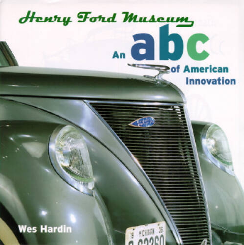 Henry Ford Museum: An ABC of American Innovation – Hardcover – VERY GOOD