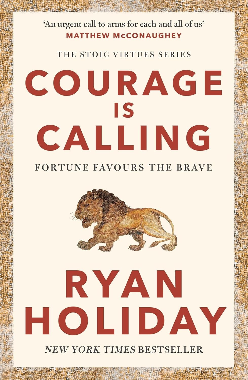 Courage Is Calling: Timeless Stoic values from the multimillion-selling author