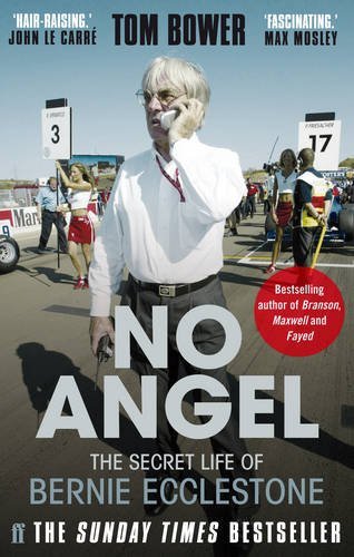 No Angel: The Secret Life of Bernie Ecclestone By Tom Bower. 978