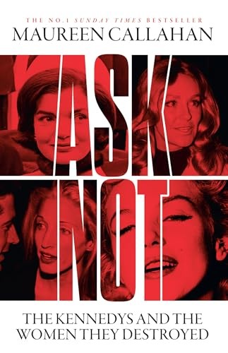 Ask Not: The Kennedys and the Women… by Callahan, Maureen Paperback / softback