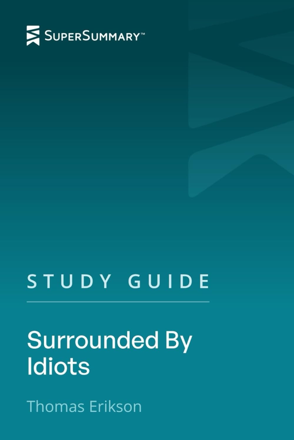 Study Guide: Surrounded By Idiots by Thomas Erikson (SuperSummary) – SuperSu…