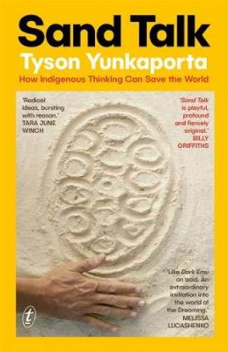 Sand Talk: How Indigenous Thinking Can Save the World by Tyson Yunkaporta