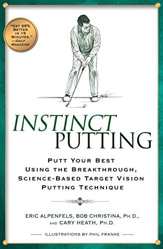 Instinct Putting: Putt Your Best Using the Breakthrough, Science-based Targe…