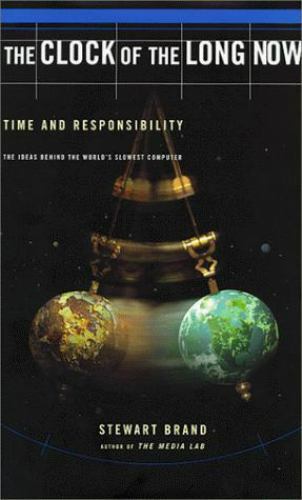 Clock of the Long Now : Time and Responsibility – The Ideas Behind the…