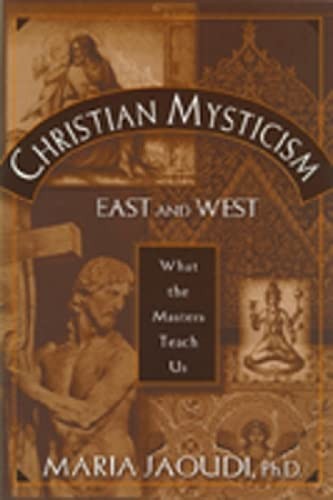 Christian Mysticism East and West: What the Masters Teach Us