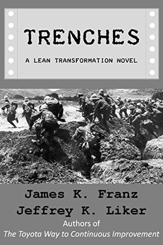 Trenches – A Lean Transformation No…, Franz, James K.