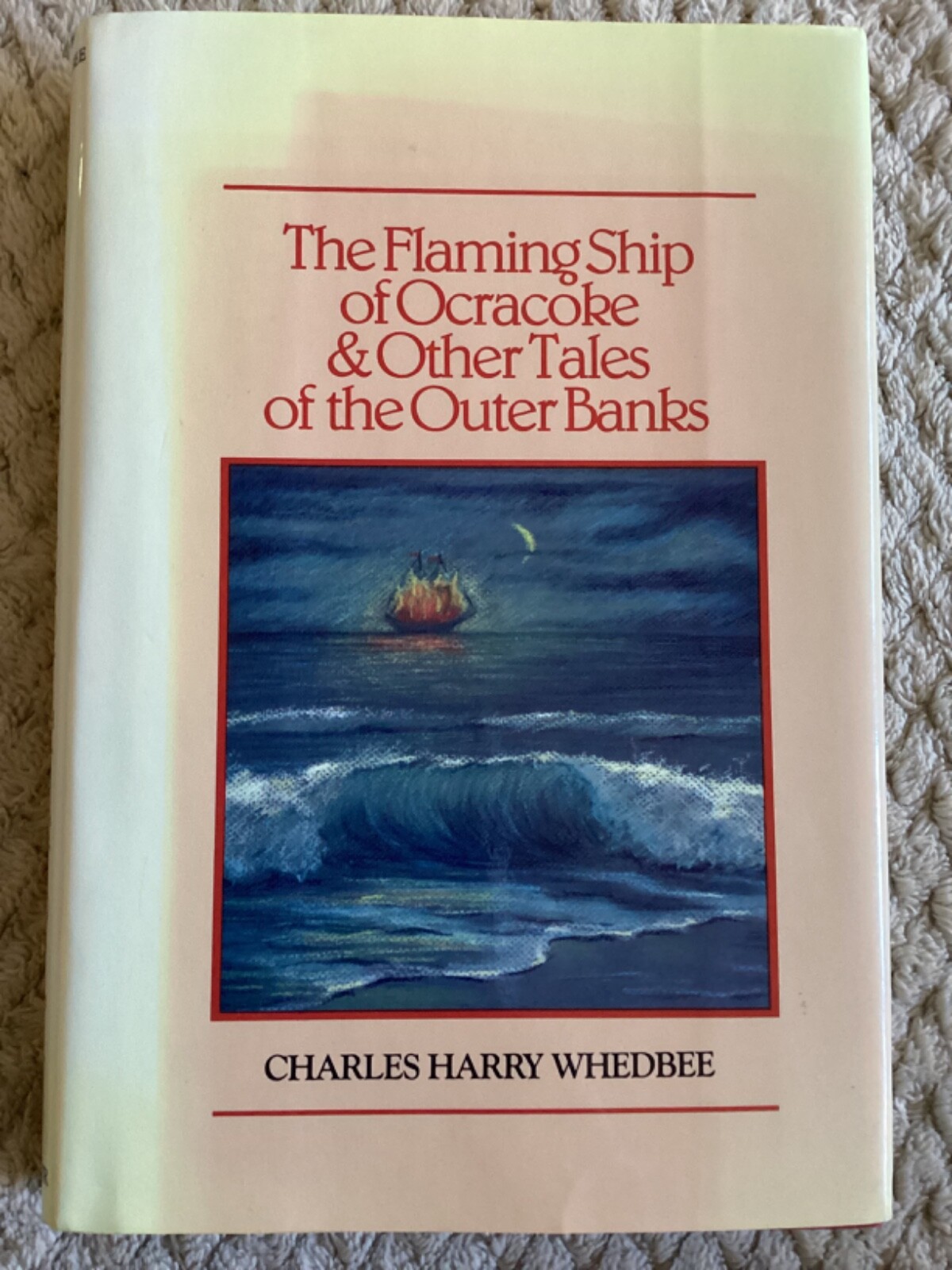The Flaming Ship of Ocracoke & Other Tales Outer Banks by Charles Harry Whedbee