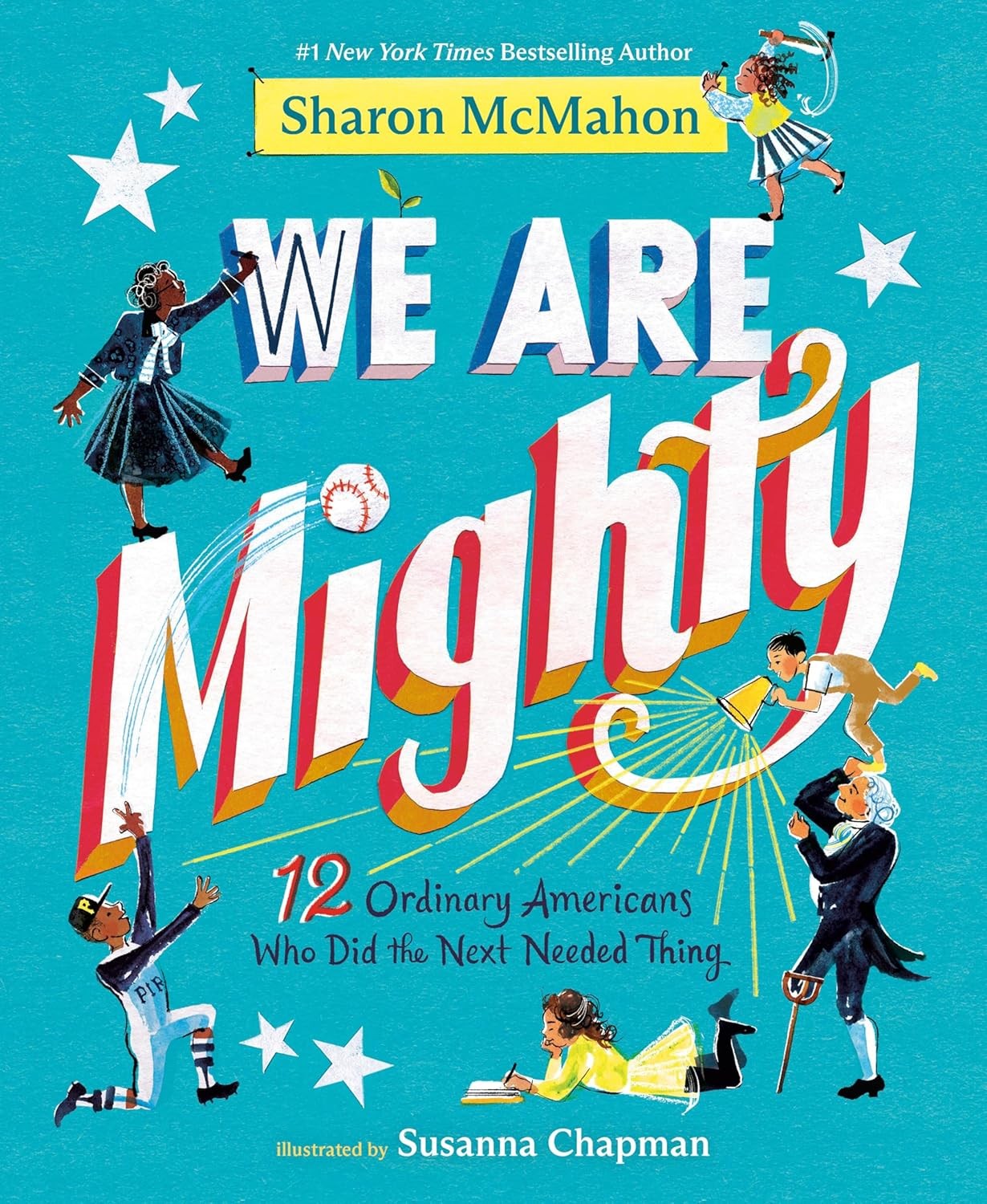 We Are Mighty: 12 Ordinary Americans Who Did the Next Needed Thing Hardcover