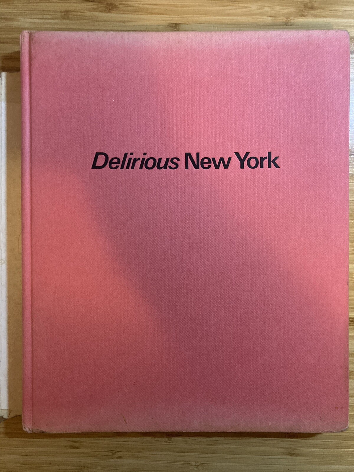 Delirious New York. FIRST EDITION. 1978. Hardcover. Rem Koolhaas.