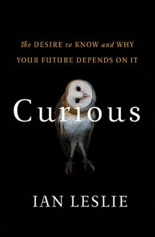 Curious : The Desire to Know and Why Your Future Depends on It Ia