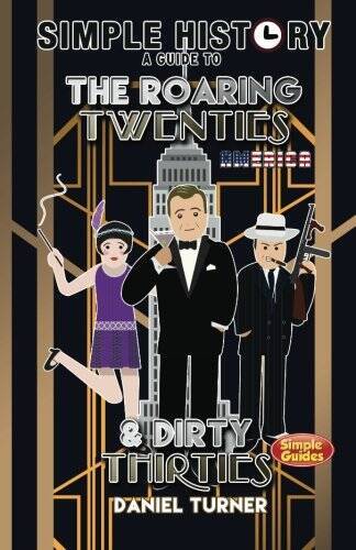Simple History: a guide to the Roaring Twenties and Dirty Thirties – GOOD