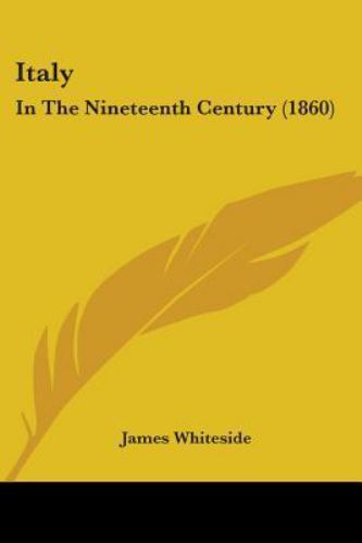 Italy : In the Nineteenth Century, Paperback by Whiteside, James, Brand New, …