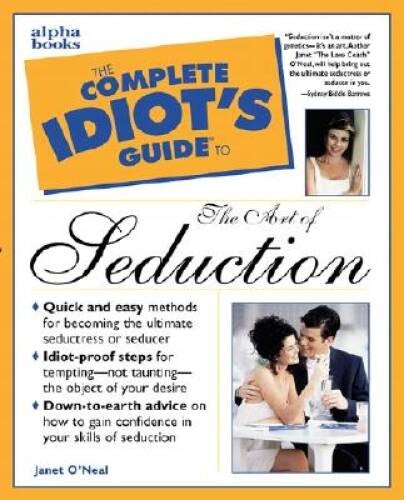 The Complete Idiots Guide to the Art of Seduction – Paperback – GOOD