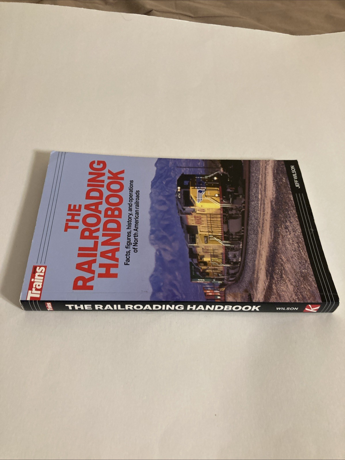 The Railroading Handbook Paperback Book Jeff Wilson Kalmbach Media 2022