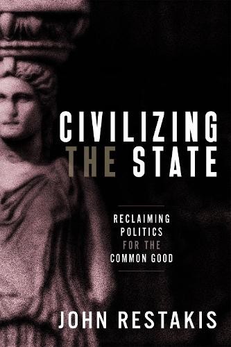 John Restakis Civilizing the State (Paperback)