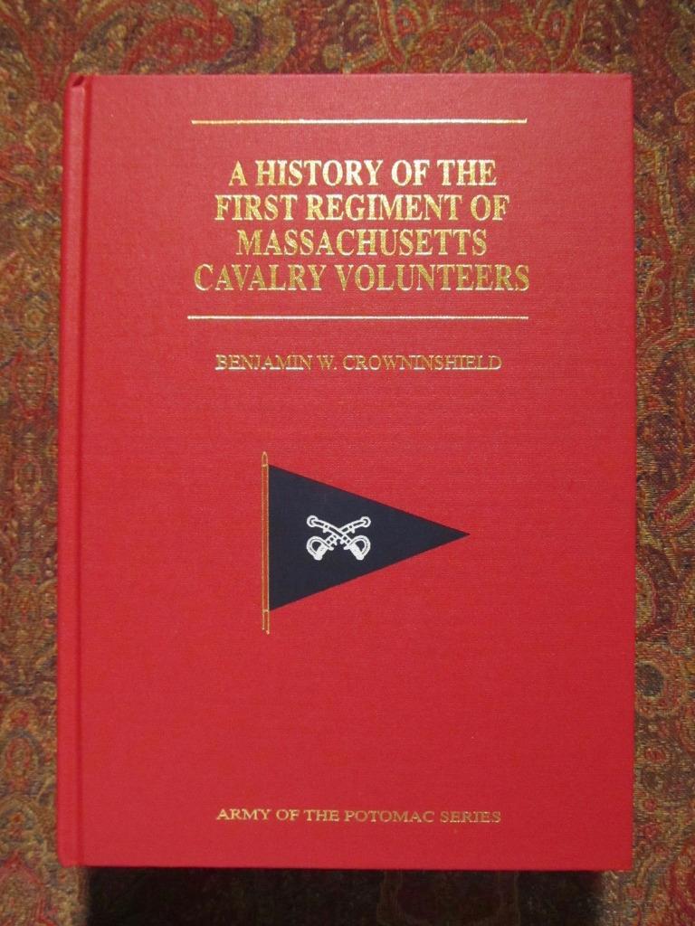 A HISTORY OF THE FIRST REGIMENT OF MASSACHUSETTS CAVALRY VOLUNTEERS 1891 REPRINT