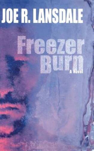 Freezer Burn – Hardcover By Lansdale, Joe R – GOOD
