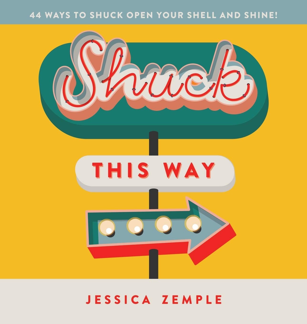 Shuck This Way: 44 ways to shuck open your shell and shine! – Zemple, Jessic…
