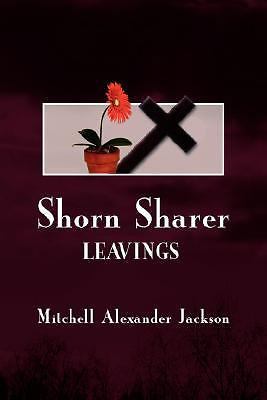 Shorn Sharer: Leavings by Jackson, Mitchell Alexander