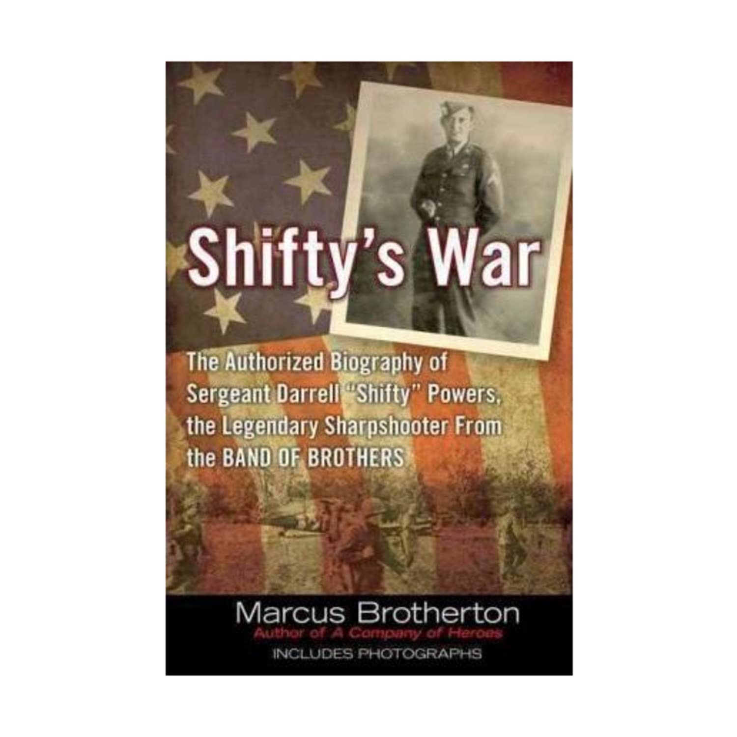 Shifty’s War: The Authorized Biography of Sergeant Darrell “Shifty” Powers, …