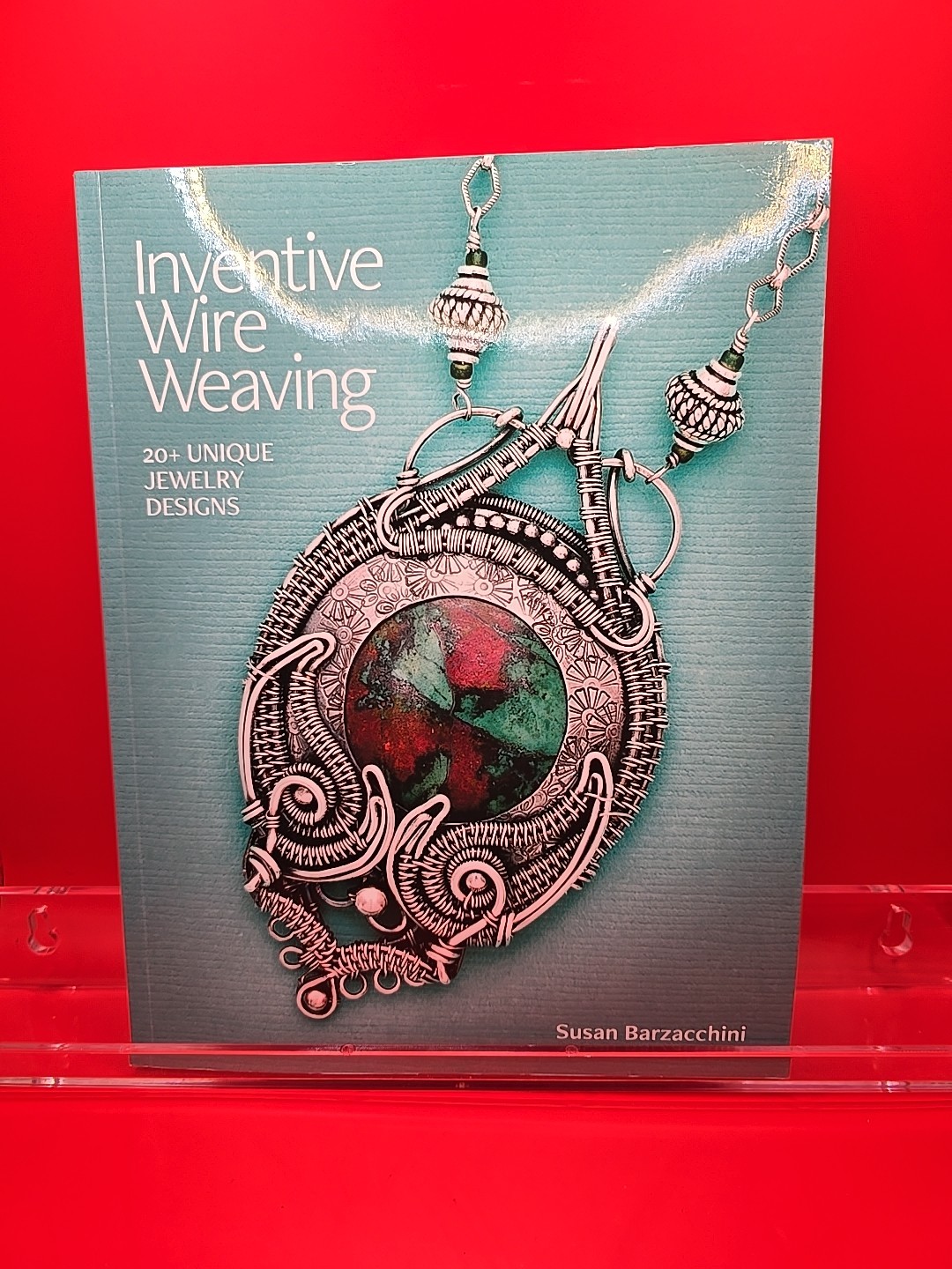 Inventive Wire Weaving : 20+ Unique Jewelry Designs by Susan Barzacchini 2018