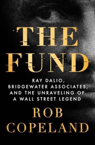 The Fund: Ray Dalio, Bridgewater Associates, and the Unraveling of a Wall – GOOD