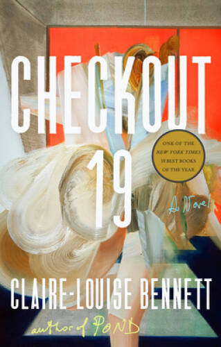Checkout 19: A Novel – Hardcover By Bennett, Claire-Louise – GOOD