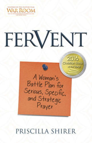 Fervent: A Woman’s Battle Plan to Serious, Specific and Strategic Prayer – GOOD